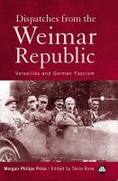 Dispatches from the Weimar Republic : Versailles and German fascism /