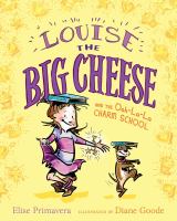 Louise the big cheese and the Ooh-la-la Charm School /