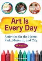 Art is every day : activities for the home, park, museum, and city /