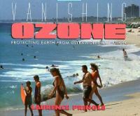 Vanishing ozone : protecting earth from ultraviolet radiation /
