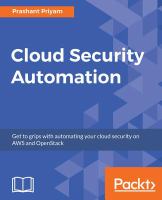 Cloud Security Automation : Get to grips with automating your cloud security on AWS and OpenStack.
