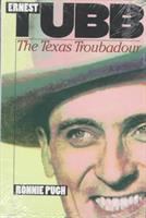 Ernest Tubb : the Texas troubadour /