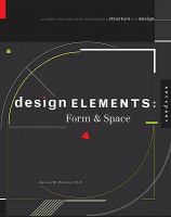 Design elements, form & space : a graphic style manual for understanding structure and design /