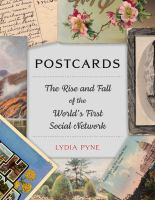 Postcards : the rise and fall of the world's first social network /