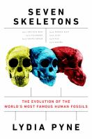 Seven skeletons : the evolution of the world's most famous human fossils /