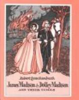 James Madison and Dolley Madison and their times /