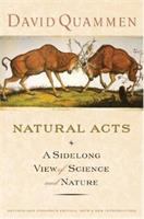 Natural acts : a sidelong view of science & nature /