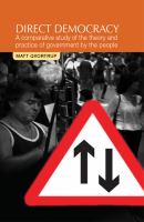 Direct democracy : a comparative study of the theory and practice of government by the people /