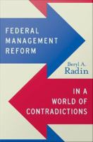 Federal Management Reform in a World of Contradictions.