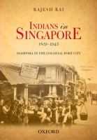 Indians in Singapore, 1819-1945 : diaspora in the colonial port city /