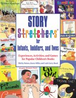 Story stretchers for infants, toddlers, and twos : experiences, activities, and games for popular children's books /