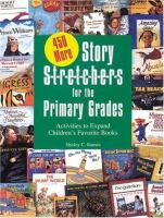 450 more story stretchers for the primary grades : activities to expand children's favorite books /