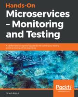 Hands-on microservices : monitoring and testing : a performance engineer's guide to the continuous testing and monitoring of microservices /