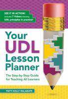 Your UDL lesson planner : the step-by-step guide for teaching all learners /