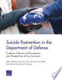 Suicide postvention in the Department of Defense : evidence, policies and procedures, and perspectives of loss survivors /