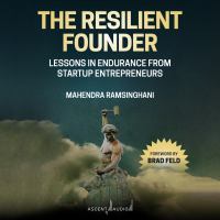 The resilient founder : lessons in endurance from startup entrepreneurs /