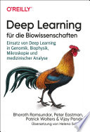 Deep Learning für die Biowissenschaften : Einsatz von Deep Learning in Genomik, Biophysik, Mikroskopie und medizinischer Analyse /