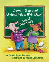 Don't squeal unless it's a big deal : a tale of tattletales /