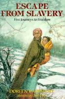 Escape from slavery : five journeys to freedom /
