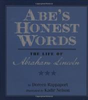 Abe's honest words : the life of Abraham Lincoln /