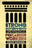 Strong governments, precarious workers : labor market policy in the era of liberalization /