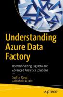 Understanding Azure Data Factory : operationalizing big data and advanced analytics solutions /
