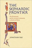 The Sephardic frontier : the reconquista and the Jewish community in medieval Iberia /