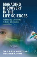 Managing discovery in the life sciences : harnessing creativity to drive biomedical innovation /