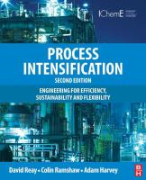 Process intensification : engineering for efficiency, sustainability and flexibility /