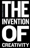 The invention of creativity : modern society and the culture of the new /