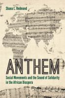 Anthem : social movements and the sound of solidarity in the African diaspora /