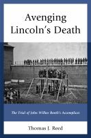 Avenging Lincoln's death : the trial of John Wilkes Booth's accomplices /