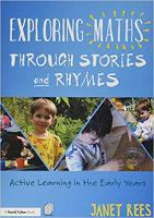 Exploring maths through stories and rhymes : active learning in the early years /