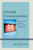 Scholarly communications : a history from content as king to content as kingmaker /