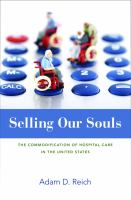 Selling our souls : the commodification of hospital care in the United States /