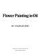 Flower painting in oil /