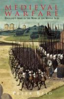 Medieval warfare : triumph and domination in the wars of the middle ages /