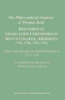The philosophical orations of Thomas Reid : delivered at graduation ceremonies in King's College, Aberdeen, 1753, 1756, 1759, 1762 /