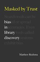 Masked by trust : bias in library discovery /