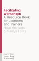 Facilitating workshops : a resource book for lecturers and trainers /