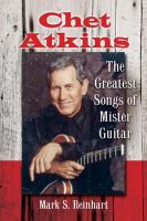 Chet Atkins : the greatest songs of Mister Guitar /