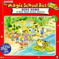 Scholastic's The magic school bus hops home : a book about animal habitats /