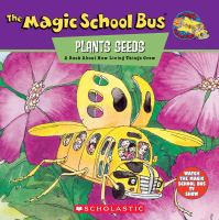 The magic school bus plants seeds : a book about how living things grow /