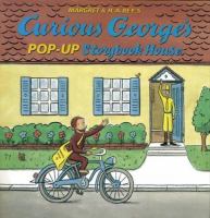 Margret & H.A. Rey's Curious George's pop-up storybook house /