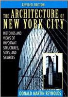 The architecture of New York City histories and views of important structures, sites, and symbols /