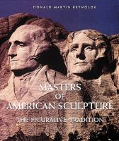 Masters of American sculpture : the figurative tradition from the American renaissance to the millennium /