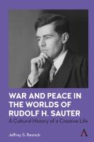 War and peace in the worlds of Rudolf H. Sauter : a cultural history of a creative life /