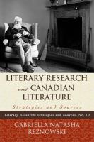 Literary research and Canadian literature : strategies and sources /