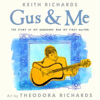 Gus & me : the story of my granddad and my first guitar /