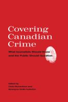 Covering Canadian crime : what journalists should know and the public should question /